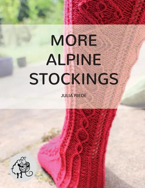 More Alpine Stockings: More Knitting Patterns For Traditional Alpine Socks & Stockings - Paperback