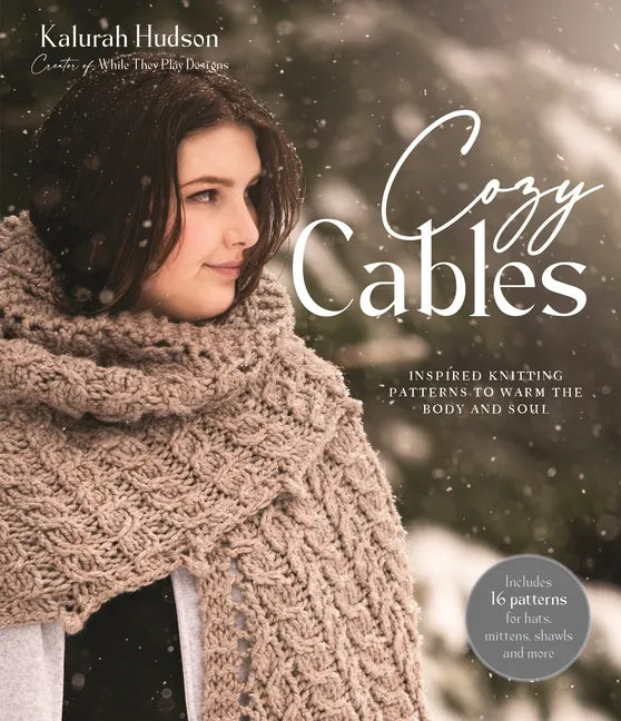 Cozy Cables: Inspired Knitting Patterns to Warm the Body and Soul - Paperback