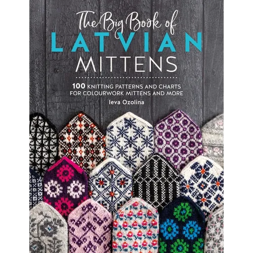 The Big Book of Latvian Mittens: 100 Knitting Patterns for Colourful Latvian Mittens - Tapa blanda