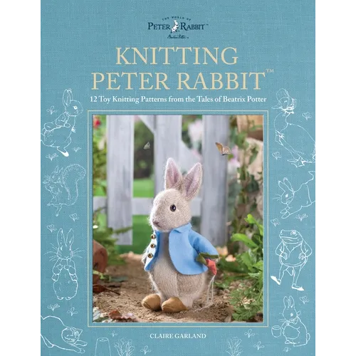 Tejiendo a Peter Rabbit(tm): 12 Patrones de Tejido de Juguetes de los Cuentos de Beatrix Potter - Tapa Blanda